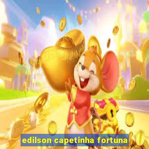 edilson capetinha fortuna